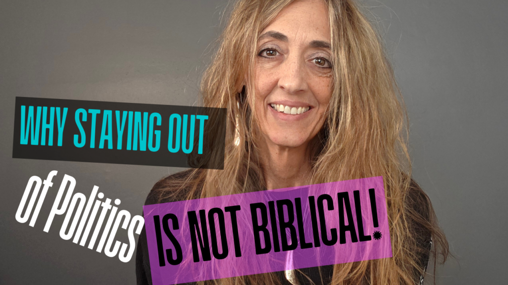 Why Staying out of Politics is NOT Biblical
